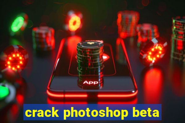 crack photoshop beta